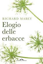 Elogio delle erbacce. Nuova ediz.