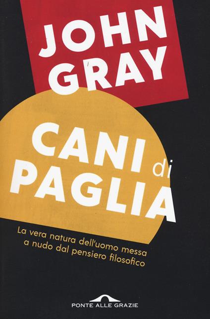 Cani di paglia. Pensieri sull'uomo e altri animali - John Nicholas Gray - copertina