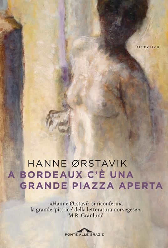 A Bordeaux c'è una grande piazza aperta - Hanne Ørstavik - copertina