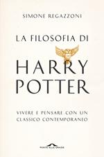 La filosofia di Harry Potter. Vivere e pensare con un classico contemporaneo