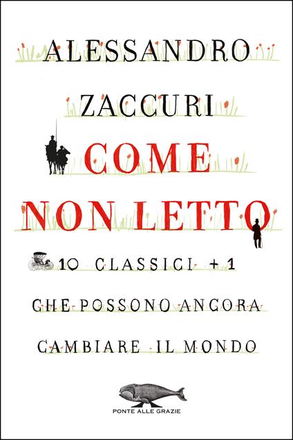 Come non letto. 10 classici +1 che possono ancora cambiare il mondo - Alessandro Zaccuri - ebook
