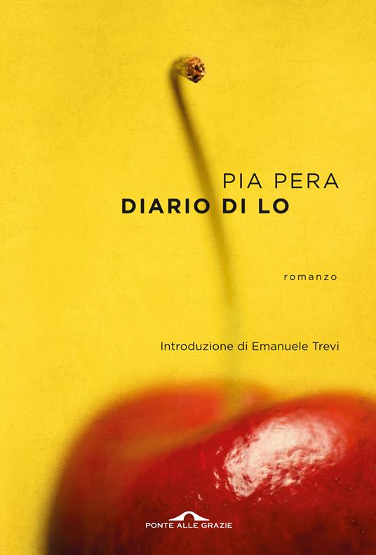Diario di Lo - Pia Pera - Libro - Ponte alle Grazie - Scrittori | IBS