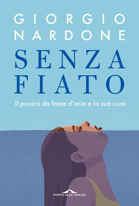 Senza fiato. Il panico da fame d'aria e la sua cura - Giorgio Nardone,Simona Milanese,Sabino De Bari - copertina