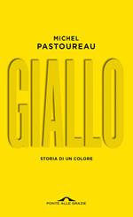 Giallo. Storia di un colore. Nuova ediz.