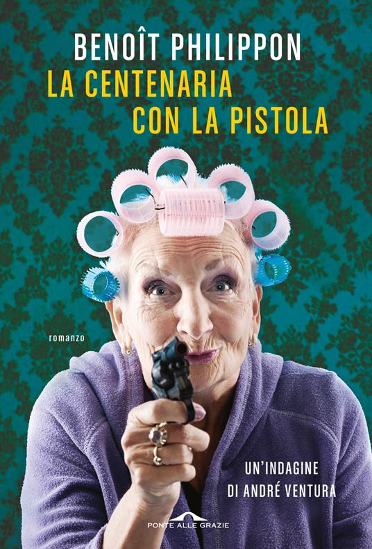 La centenaria con la pistola - Benôit Philippon - copertina