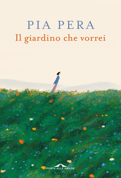 Il giardino che vorrei. Nuova ediz. - Pia Pera - copertina