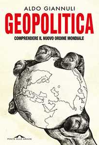 Libro Geopolitica. Comprendere il nuovo ordine mondiale Aldo Giannuli