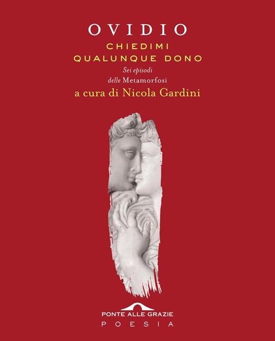 Chiedimi qualunque dono. Sei episodi delle «Metamorfosi» - P. Nasone Ovidio,Nicola Gardini - ebook