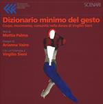 Dizionario minimo del gesto. Corpo, movimento, comunità nella danza di Virgilio Sieni. Ediz. a colori