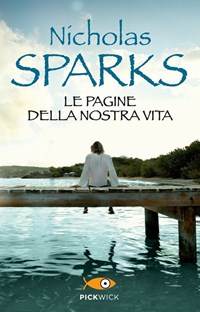 Le pagine della nostra vita - Nicholas Sparks - Libro - Sperling & Kupfer -  Pickwick | IBS