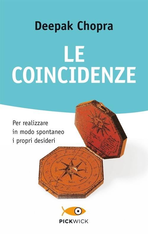 Le coincidenze. Per realizzare in modo spontaneo i propri desideri - Deepak  Chopra - Libro - Sperling & Kupfer - Pickwick. Wellness