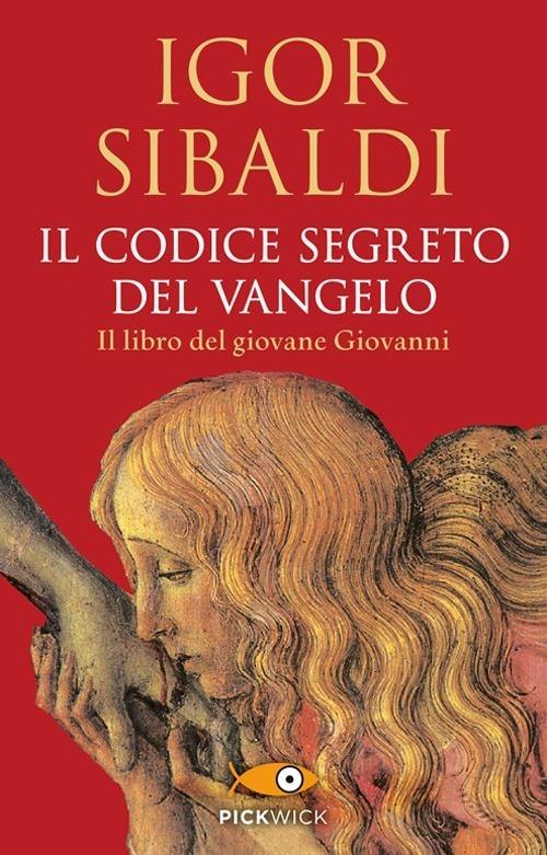 Il codice segreto del Vangelo. Il libro del giovane Giovanni - Igor Sibaldi - copertina