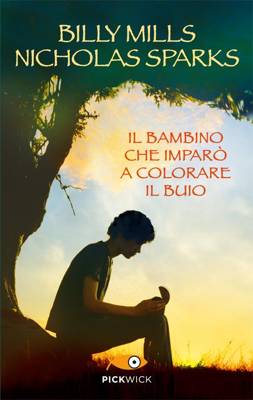 Il bambino che imparò a colorare il buio - Billy Mills,Nicholas Sparks - copertina