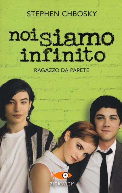 Noi siamo infinito. Ragazzo da parete - Stephen Chbosky - copertina