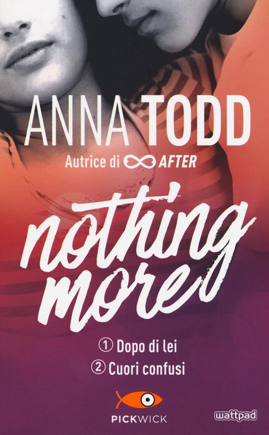 Dopo di lei-Cuori confusi. Nothing more - Anna Todd - copertina