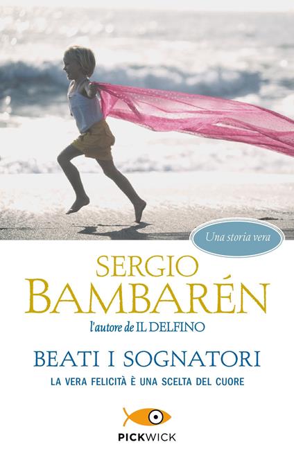 Beati i sognatori. La vera felicità è una scelta del cuore - Sergio Bambarén - copertina