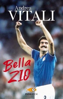 Bella zio. Il romanzo di formazione di Beppe Bergomi - Andrea Vitali - copertina