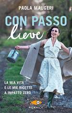 Con passo lieve. La mia vita e le mie ricette a impatto zero