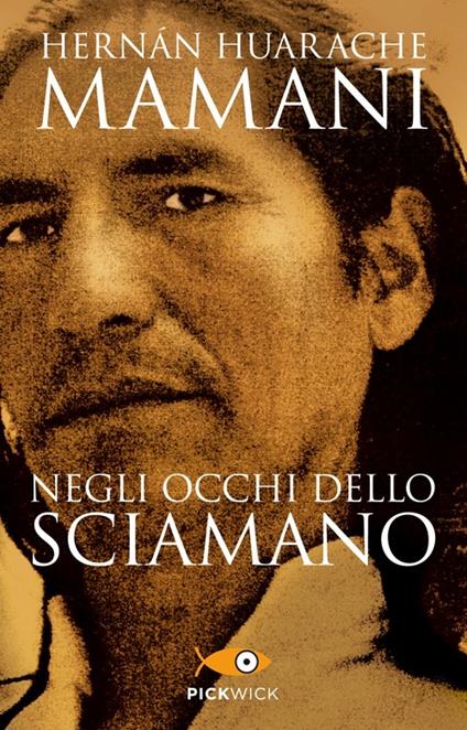 Negli occhi dello sciamano. Sul sentiero sacro degli inca - Hernán Huarache Mamani - copertina