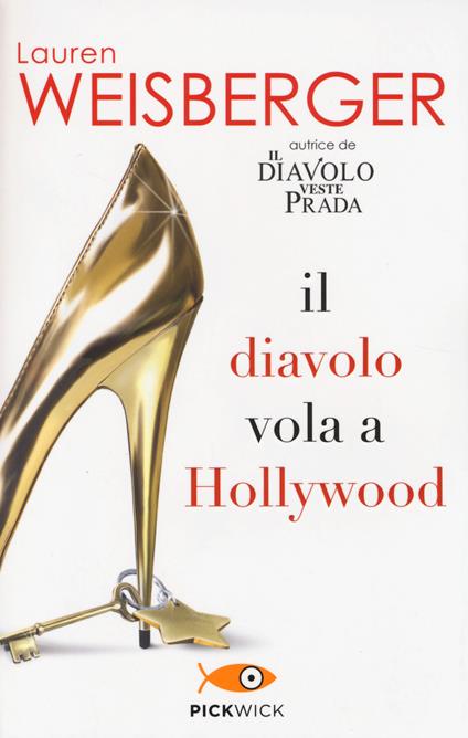 Il diavolo vola a Hollywood - Lauren Weisberger - Libro - Piemme - Pickwick  | IBS