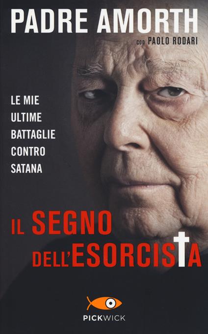 Il segno dell'esorcista. Le mie ultime battaglie contro Satana - Gabriele Amorth,Paolo Rodari - copertina