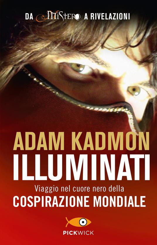 Illuminati. Viaggio nel cuore nero della cospirazione mondiale - Adam Kadmon - copertina