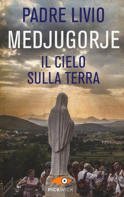 Medjugorje. Il cielo sulla terra - Livio Fanzaga - copertina