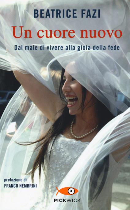 Un cuore nuovo. Dal male di vivere alla gioia della fede - Beatrice Fazi - copertina