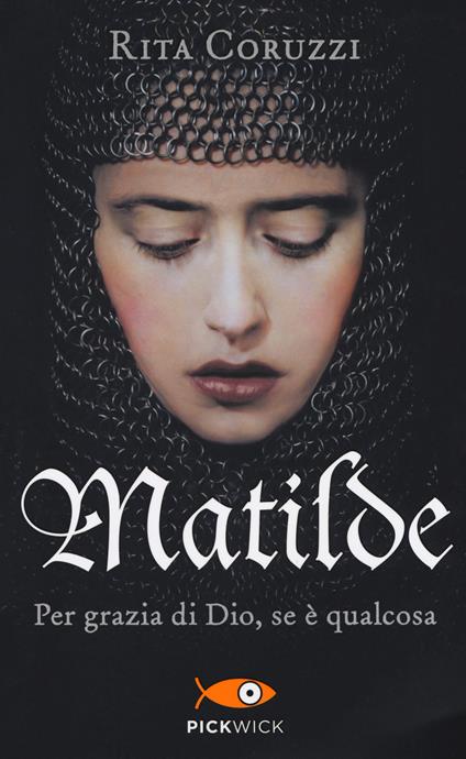 Matilde. Per grazia di Dio, se è qualcosa - Rita Coruzzi - copertina