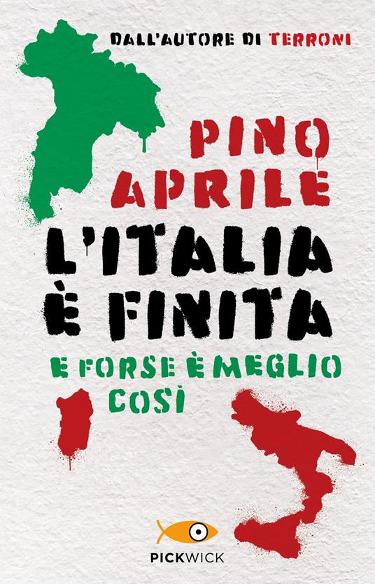 L'Italia è finita. E forse è meglio così - Pino Aprile - copertina