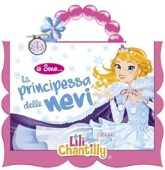 La principessa delle nevi. Io sono... Ediz. illustrata. Con gadget - Lili Chantilly - copertina