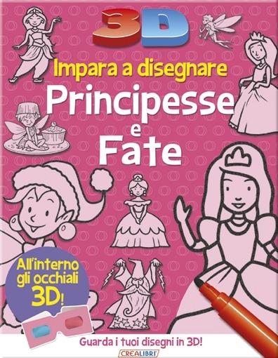 Impara a disegnare principesse e fate 3D. Ediz. illustrata - copertina