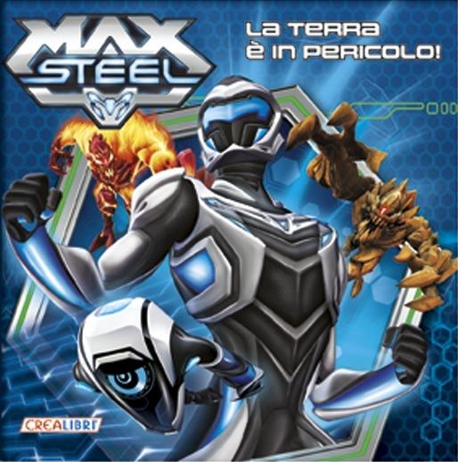 La terra è in pericolo! Max Steel - Libro - Crealibri - | IBS