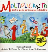 Moltiplicanto. Canti e giochi per imparare le tabelline. Con CD Audio - Sabrina Simoni,Giovanni Gotti,Siro Merlo - copertina