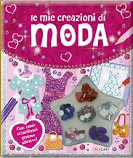 Le mie creazioni di moda. Ediz. illustrata. Con gadget - copertina