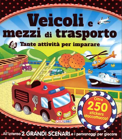 Veicoli e mezzi di trasporto. Tante attività per imparare! Giocolibri. Con adesivi. Ediz. illustrata - copertina