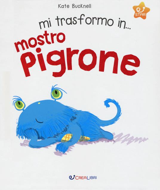 Mi trasformo in... mostro pigrone. Ediz. a colori - Kate Bucknell - copertina