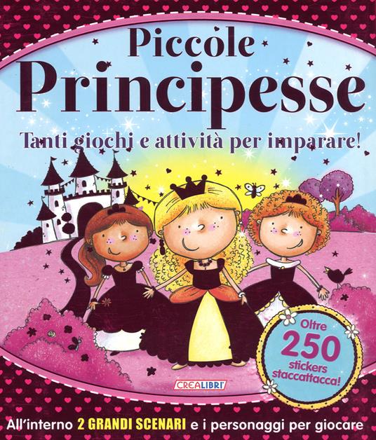 Piccole principesse. Tanti giochi e attività per imparare! Giocolibri. Con adesivi. Ediz. a colori. Ediz. a spirale - copertina