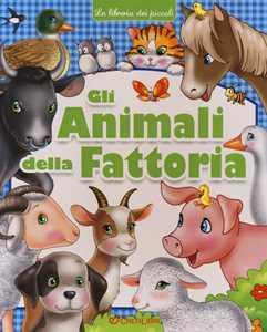 Image of Gli animali della fattoria. La libreria dei piccoli. Ediz. a colori