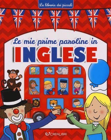 Le mie prime paroline in inglese. La libreria dei piccoli. Ediz. a colori - Emanuela Carletti,Lorella Flamini - copertina