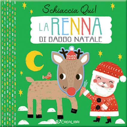 La renna di Babbo Natale. Schiaccia qui! Ediz. a colori - copertina