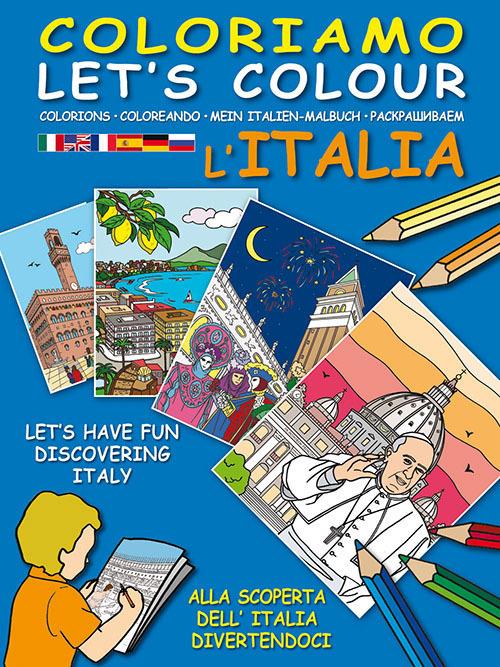 Coloriamo l'Italia. Alla scoperta dell'Italia divertendoci-Let's colour Italia. Let's have fun discovering Italy. Ediz. illustrata - copertina