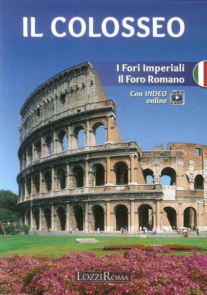 Il Colosseo. l Fori Imperiali e il Foro Romano. Con video online - copertina