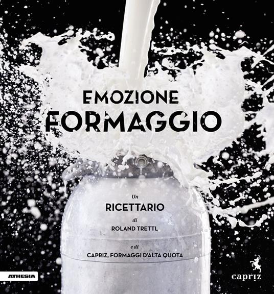 Emozione formaggio. Un ricettario - Roland Trettl - copertina