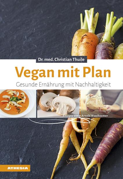 Vegan mit plan. Gesunde ernahrung mit nachhaltigkeit - Christian Thuile - copertina