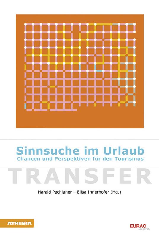 Sinnsuche im urlaub. Chancen und perspektiven für den tourismus - Harald Pechlaner,Elisa Innerhofer - copertina