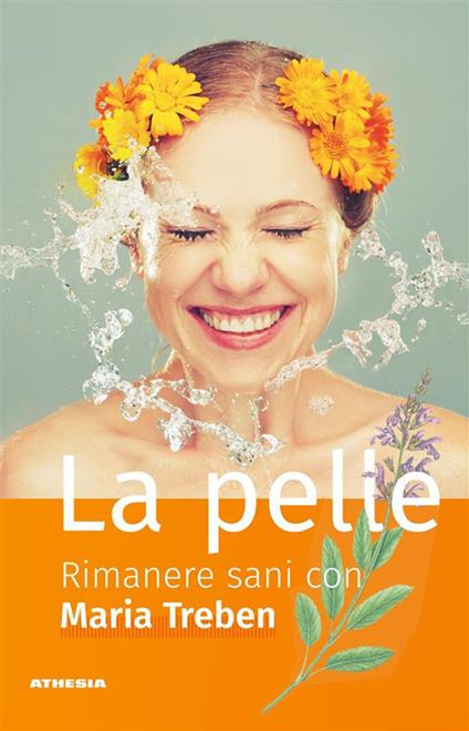 La pelle. Rimanere sani con Maria Treben - Maria Treben - ebook