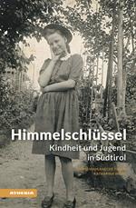 Himmelschlüssel. Kindheit und Jugend in Südtirol