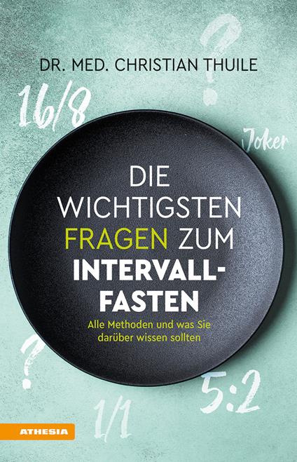 Die wichtigsten Fragen zum Intervallfasten Alle Methoden und was Sie darüber wissen sollten - Christian Thuile - copertina