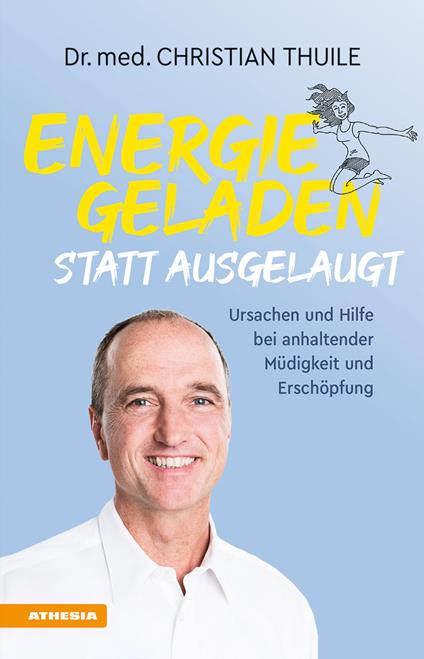 Energiegeladen statt ausgelaugt. Ursachen und Hilfe bei anhaltender Müdigkeit und Erschöpfung - Christian Thuile - copertina